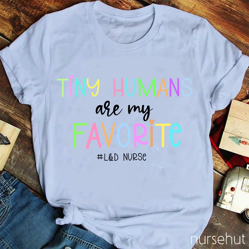 Tiny Humans Are My Favorite Nurse T-Shirt