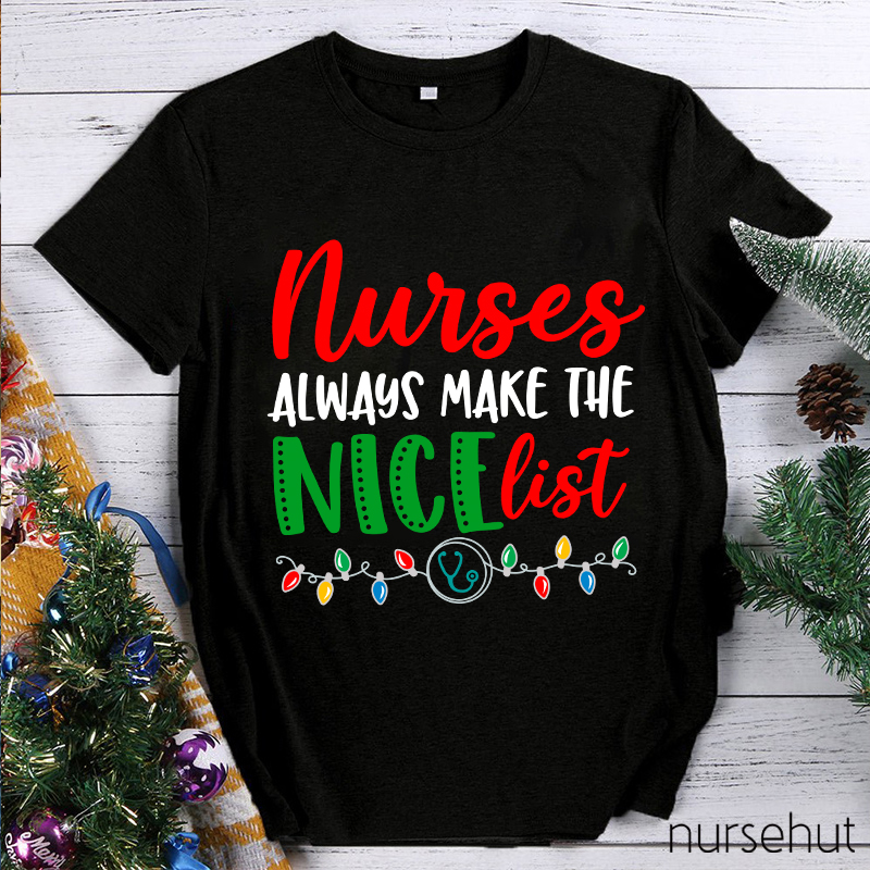 Nurses Alaways Make The Niceist Nurse T-Shirt