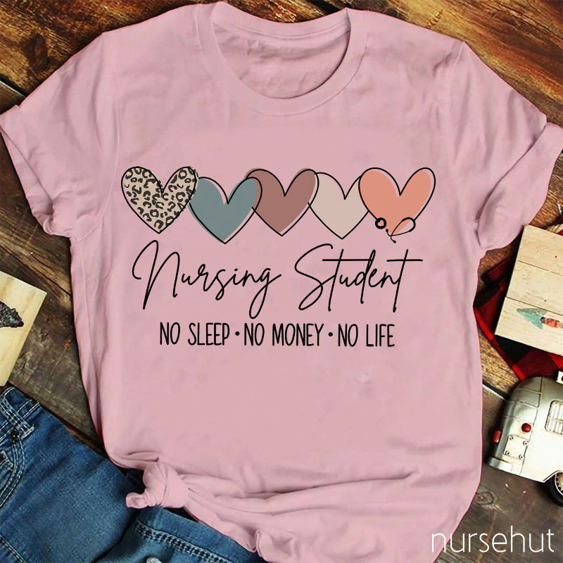 Nursing Student No Sleep No Money No Life Nurse T-Shirt