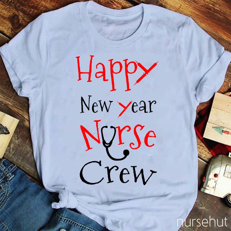 Happy New Year Nurse Crew Nurse T-Shirt