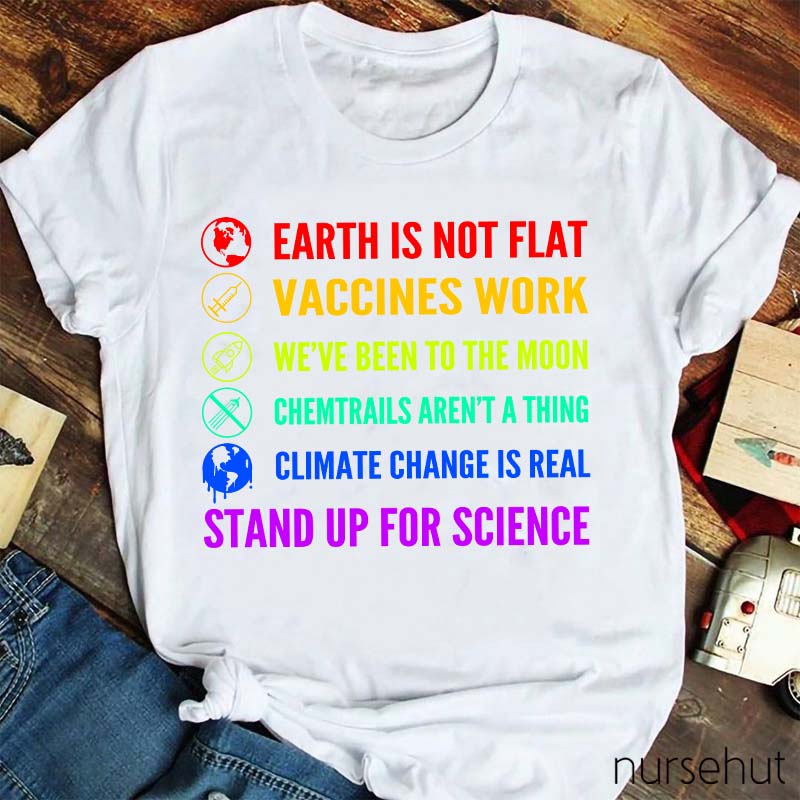 Earth Is Not Flat Stand Up For Science Nurse T-Shirt