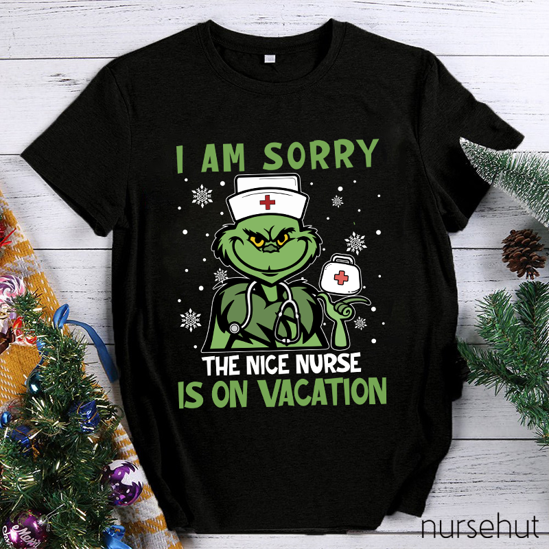 I Am Sorry The Nice Nurse Is On Vacation Nurse T-Shirt