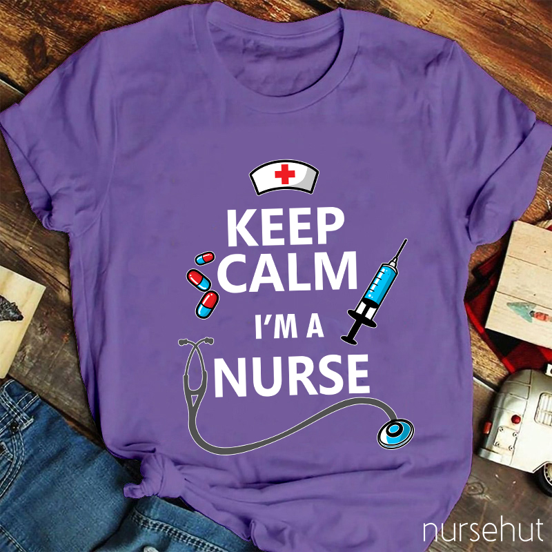 Keep Calm I'm A Nurse T-Shirt