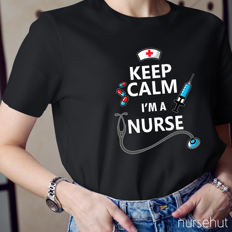 Keep Calm I'm A Nurse T-Shirt