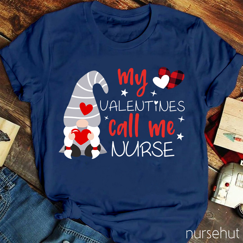 My Valentines Call Me Nurse T-Shirt