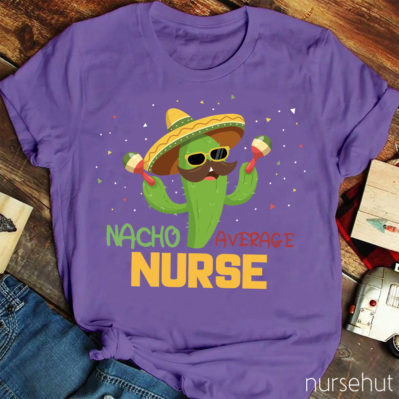 Nacho Average Nurse T-Shirt