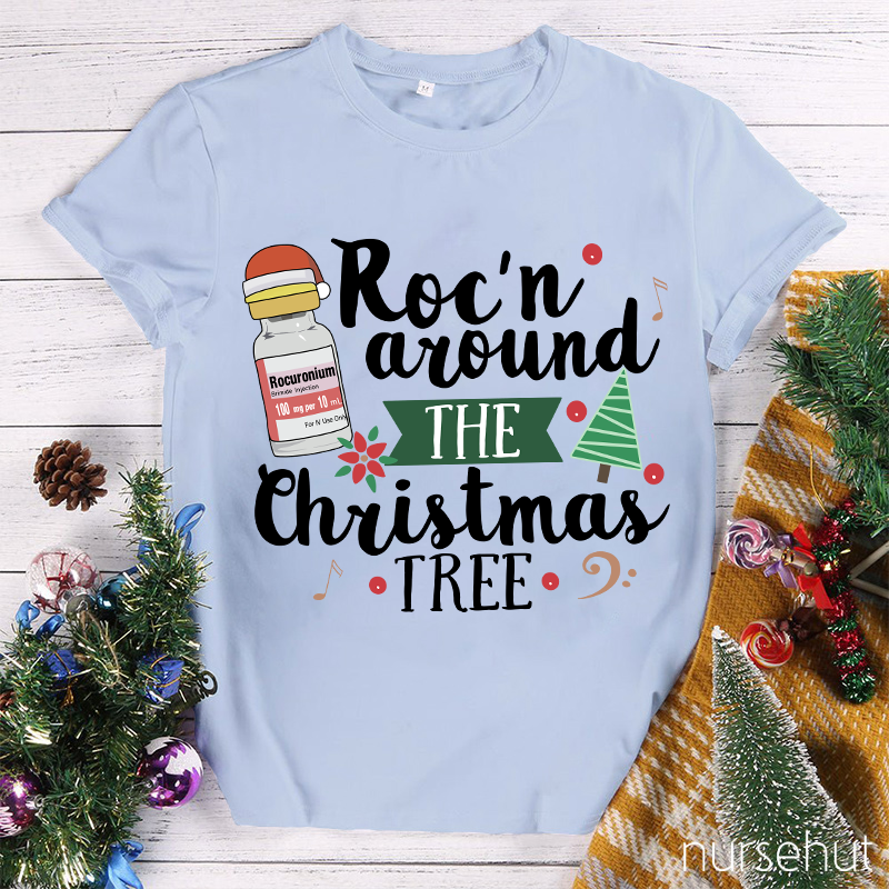 Roc'n Around The Christmas Tree Nurse T-Shirt