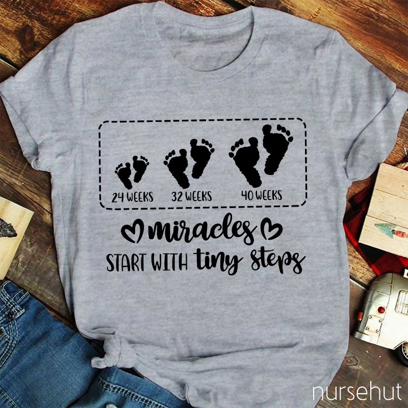 Miracles Start With Tiny Steps Nurse T-Shirt