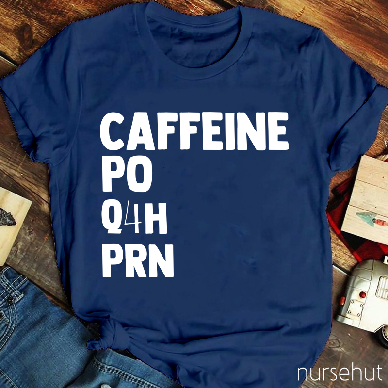Simple Caffeine PO Q4H PRN Nurse T-Shirt
