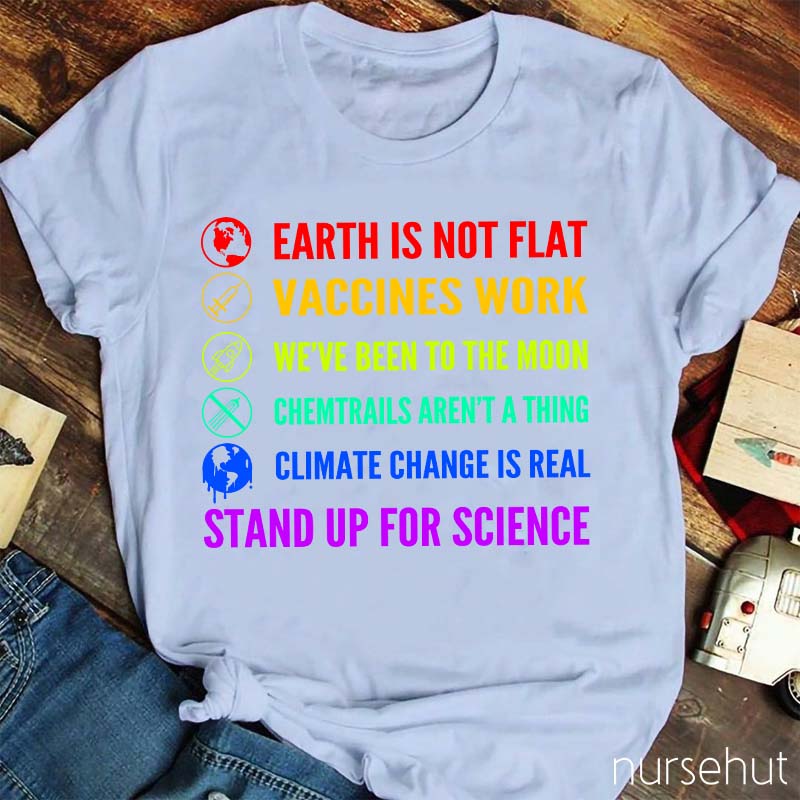 Earth Is Not Flat Stand Up For Science Nurse T-Shirt