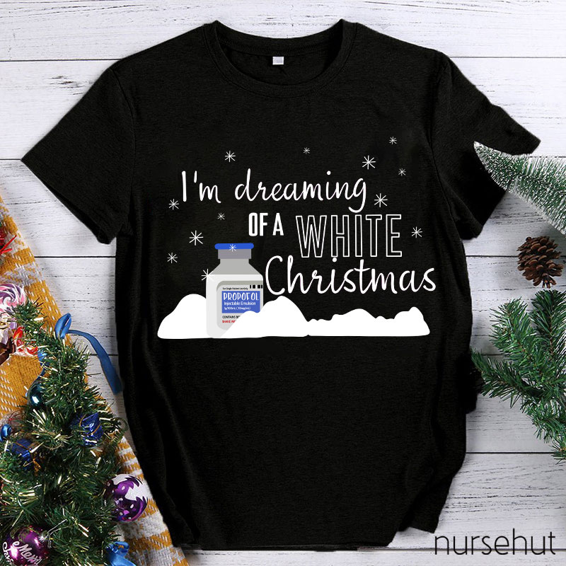 I'm Dreaming Of A White Christmas Nurse T-Shirt