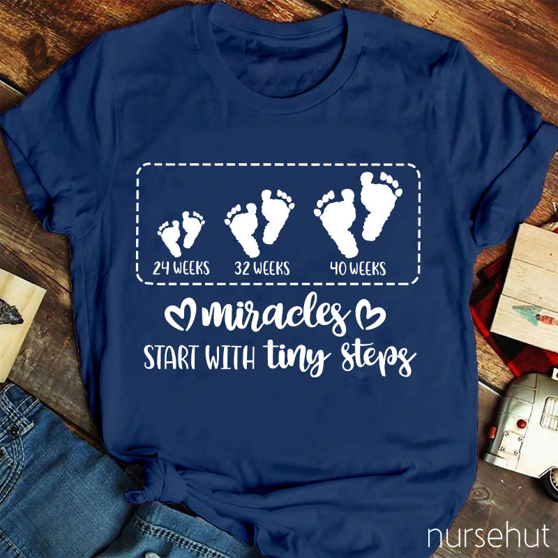 Miracles Start With Tiny Steps Nurse T-Shirt