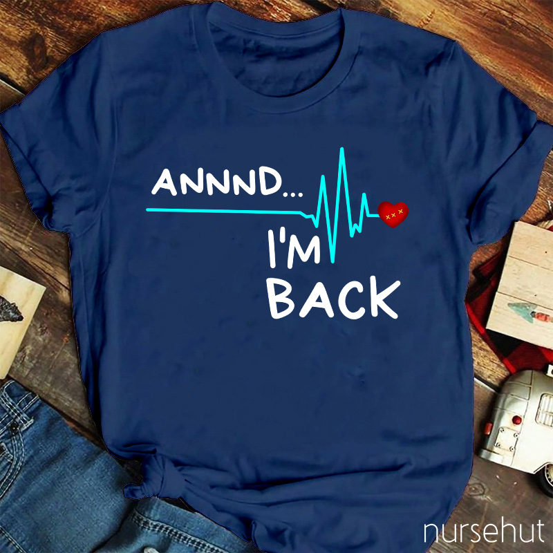 Annnd I'm Back T-Shirt