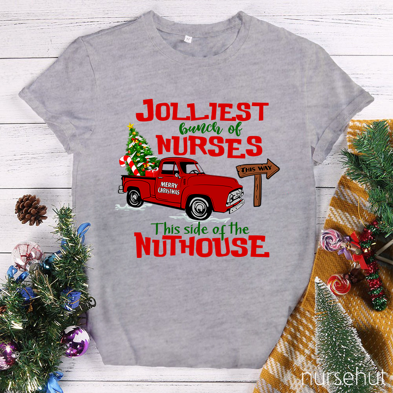 Jolliest Bunch Of Nurses This Way This Side Of The Nuthouse Nurse T-Shirt