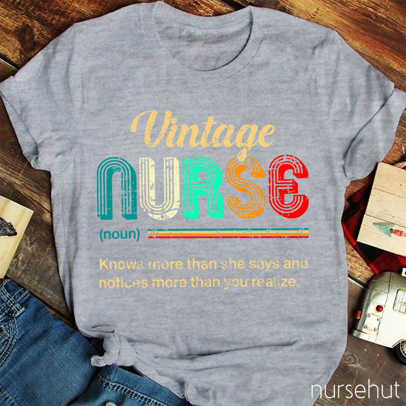 Vintage Nurse Knows More Than She Says And Notices More Than You Realized Nurse T-Shirt