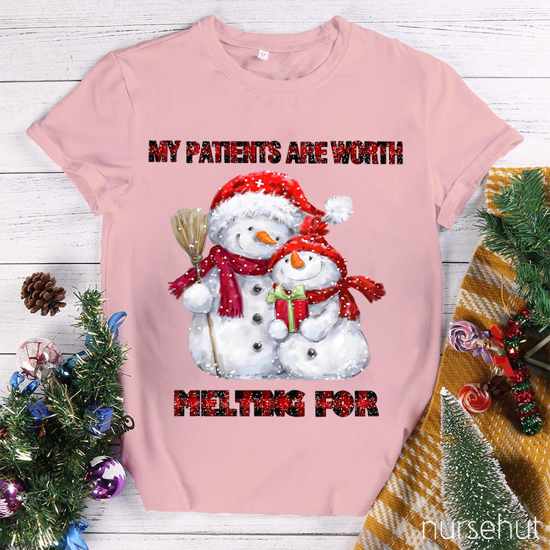My Patients Are Worth Melting For Nurse T-Shirt