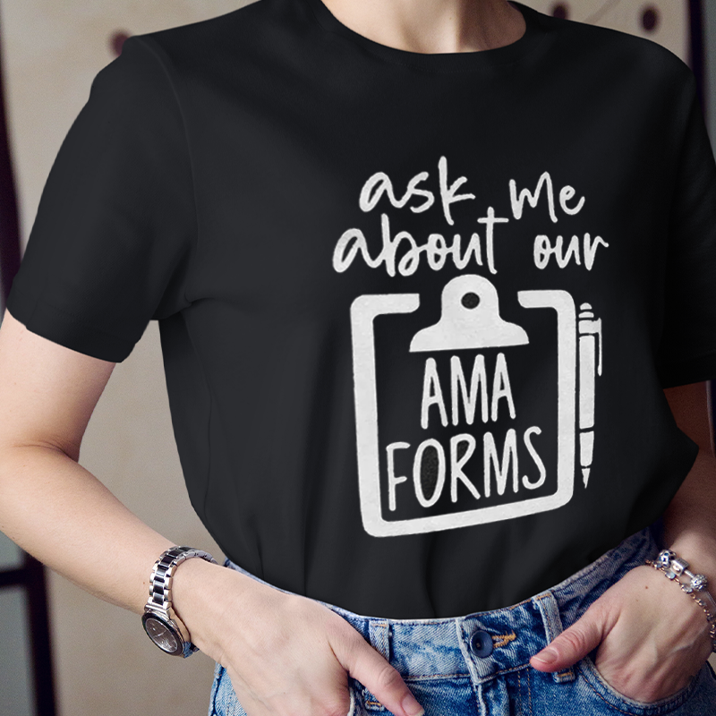 Ask Me About Our Ama Forms Nurse T-shirt