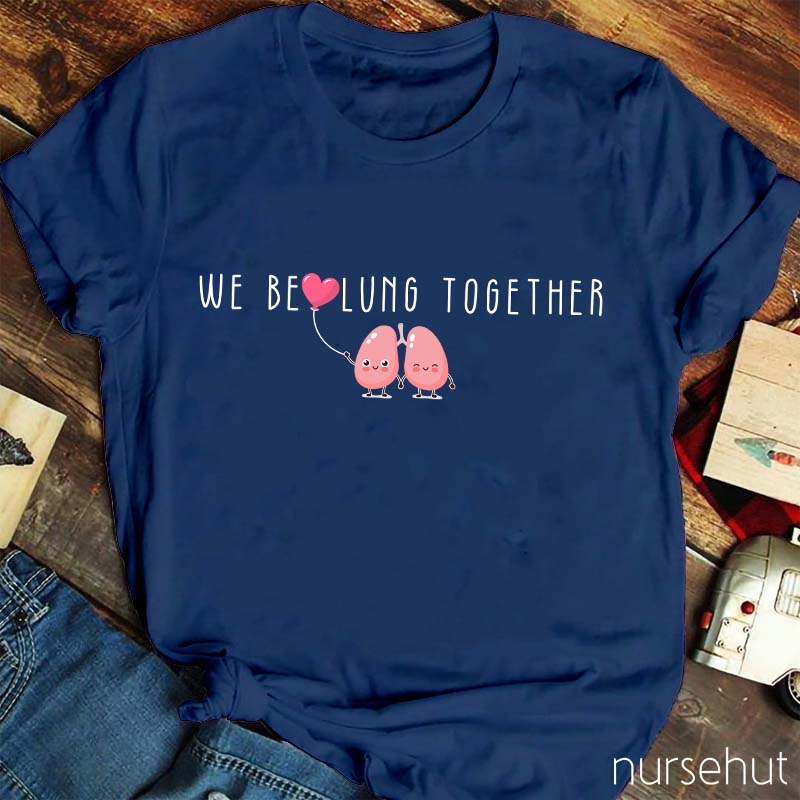 We Belung Together Nurse T-Shirt