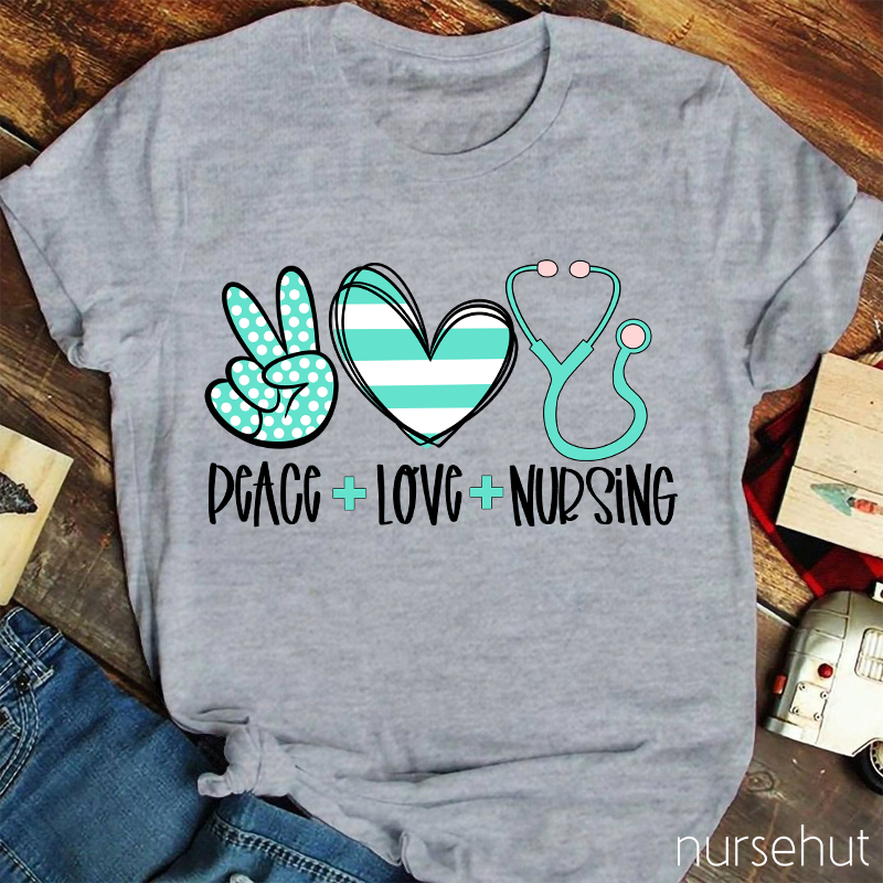 Peace And Love And Nursing T-Shirt