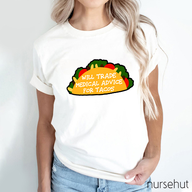 Will Trade Medical Advice For Tacos T-Shirt