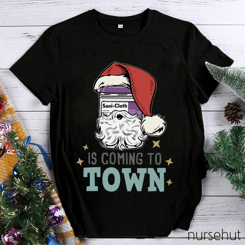 Sani-Cloth Is Coming To Town Nurse T-Shirt