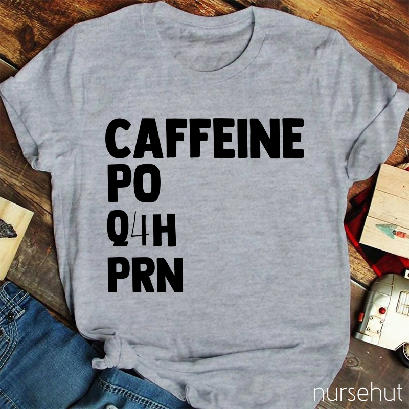 Simple Caffeine PO Q4H PRN Nurse T-Shirt