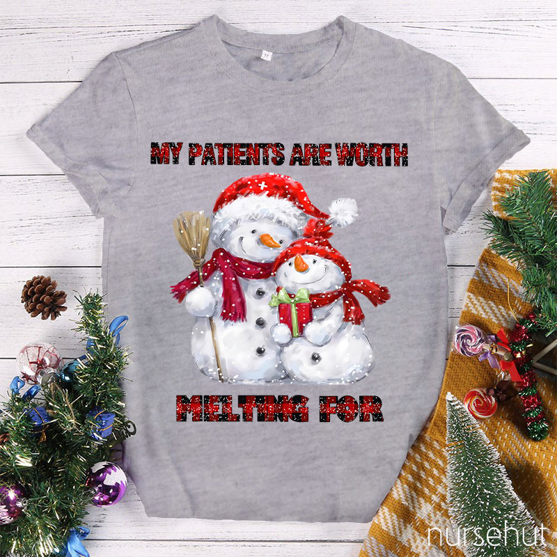 My Patients Are Worth Melting For Nurse T-Shirt