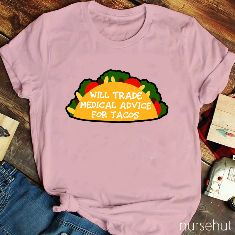 Will Trade Medical Advice For Tacos T-Shirt