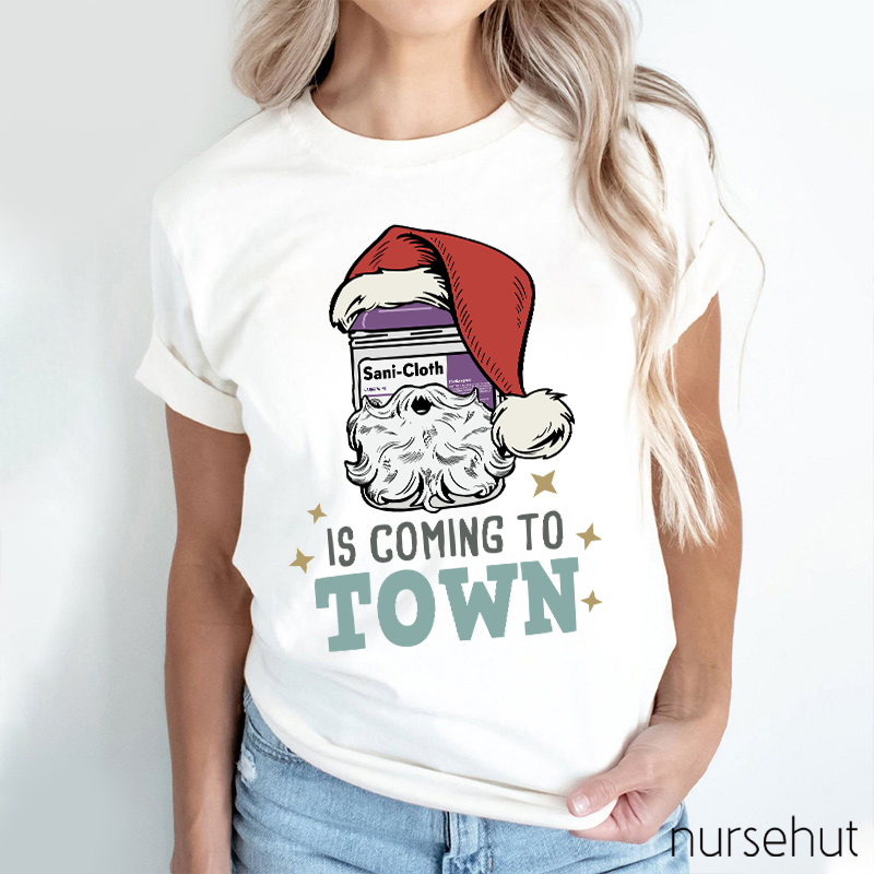 Sani-Cloth Is Coming To Town Nurse T-Shirt