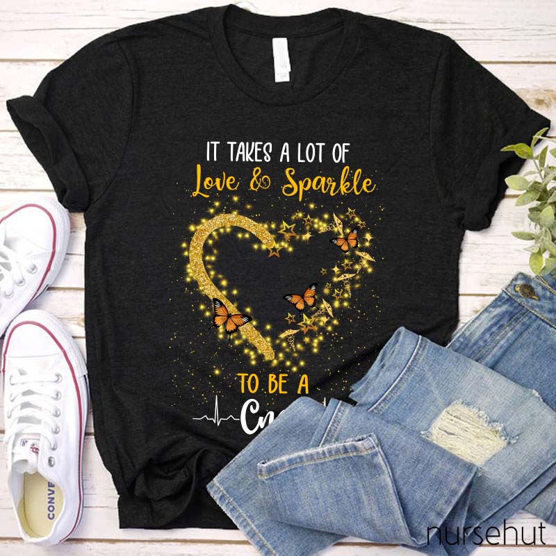 It's Takes A Lot Of Love And Sparkle To Be A CNA Nurse T-Shirt