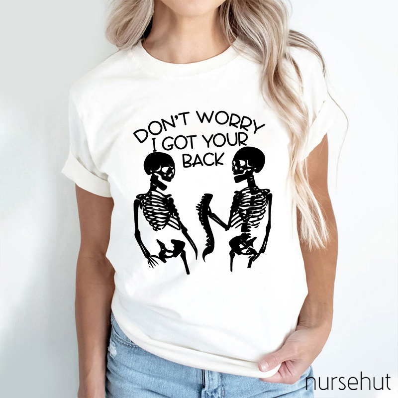 Don't Worry I Got Your Back Nurse T-Shirt