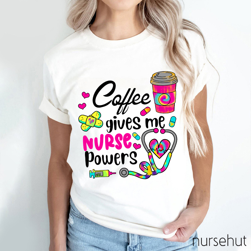 Coffee Gives Me Nurse Powers Nurse T-Shirt