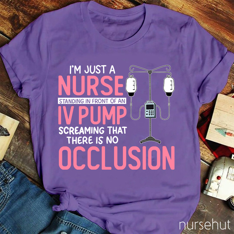 I'm Just A Nurse Standing In Front Of An IV Pump Nurse T-Shirt