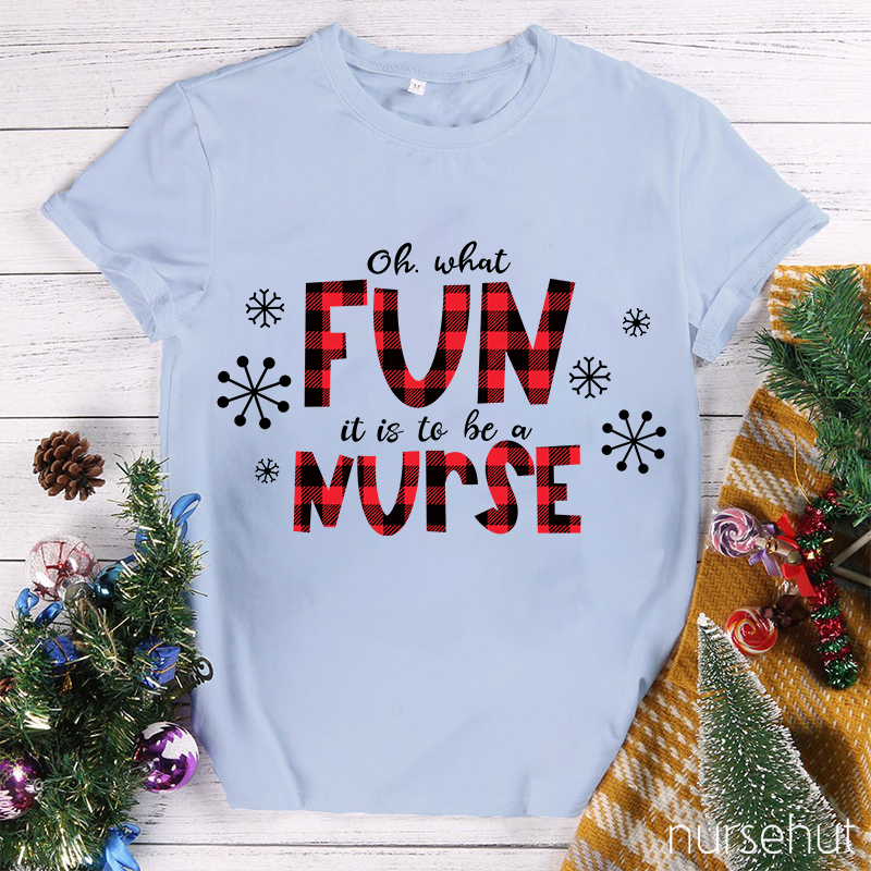 Oh What Fun It Is To Be A Nurse T-Shirt