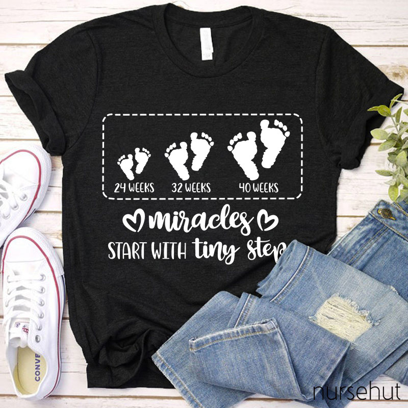 Miracles Start With Tiny Steps Nurse T-Shirt
