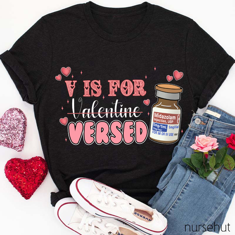 V Is For Versed Nurse T-Shirt