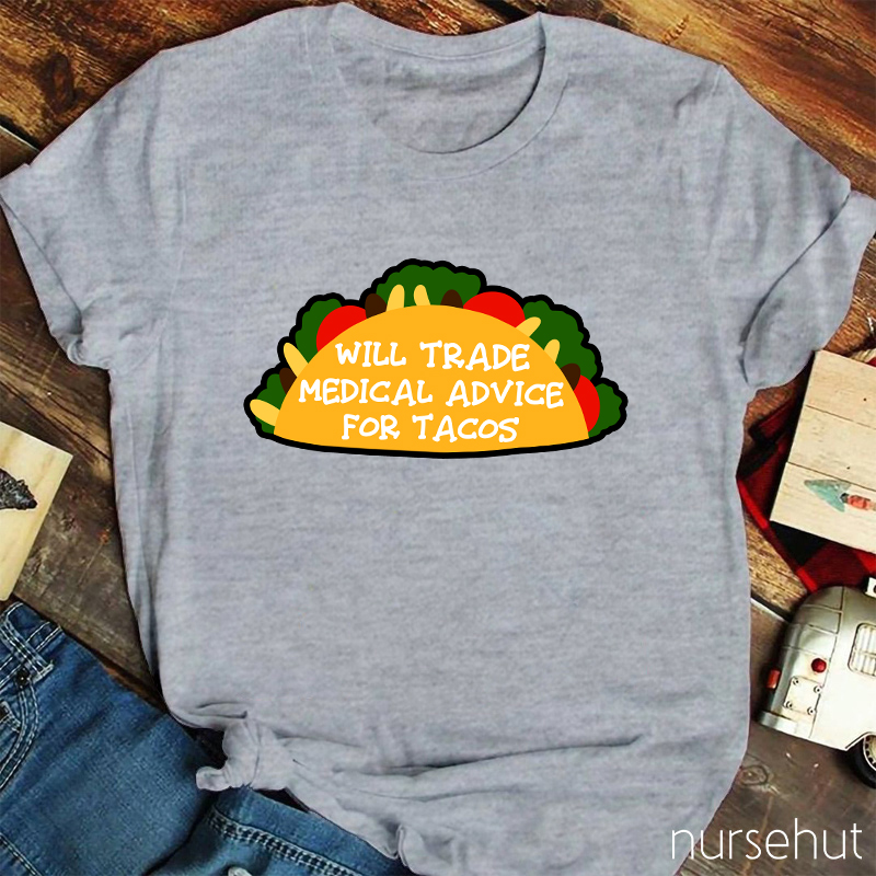 Will Trade Medical Advice For Tacos T-Shirt