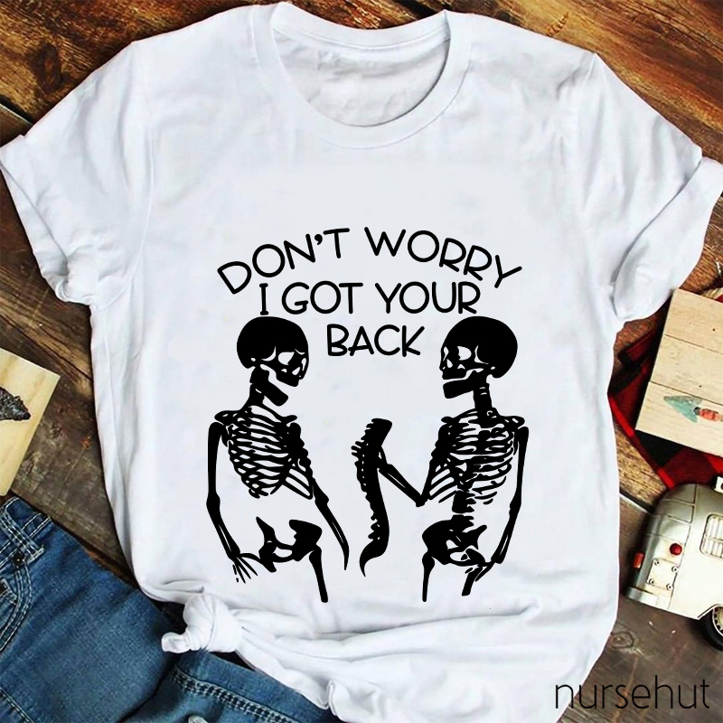 Don't Worry I Got Your Back Nurse T-Shirt