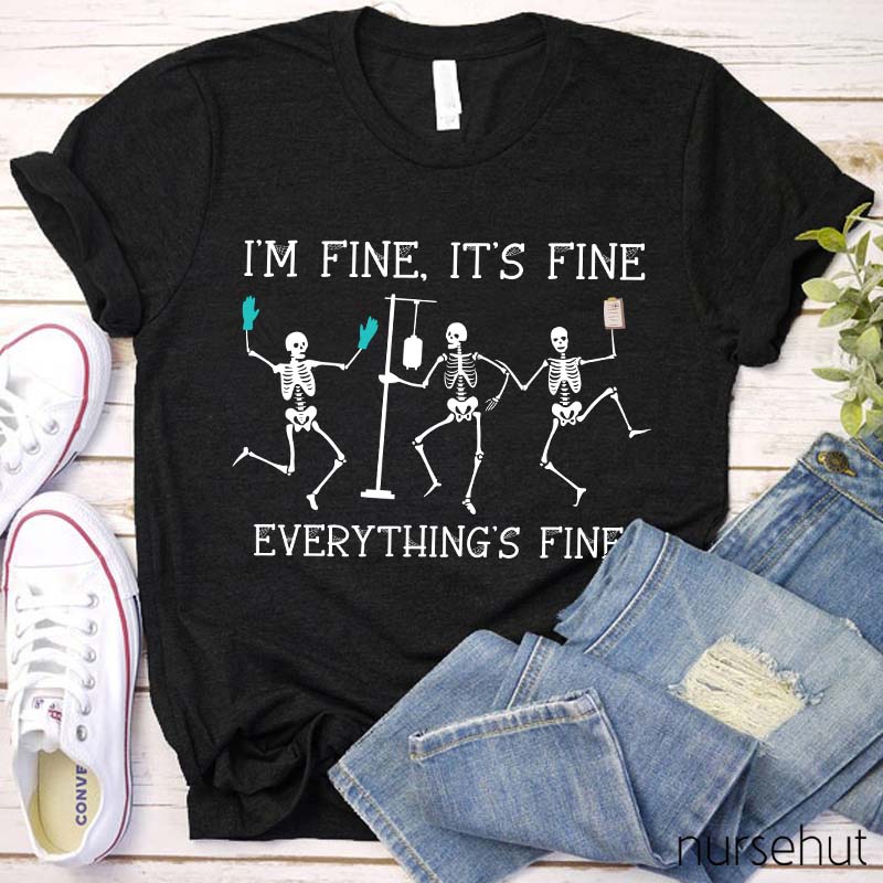 I'm Fine My Souls Is Still Here So Everything's Fine Nurse T-Shirt