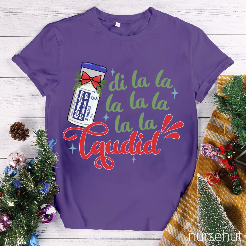 Di La La La Laudid Nurse T-Shirt