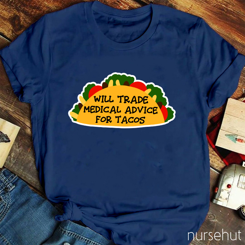 Will Trade Medical Advice For Tacos T-Shirt