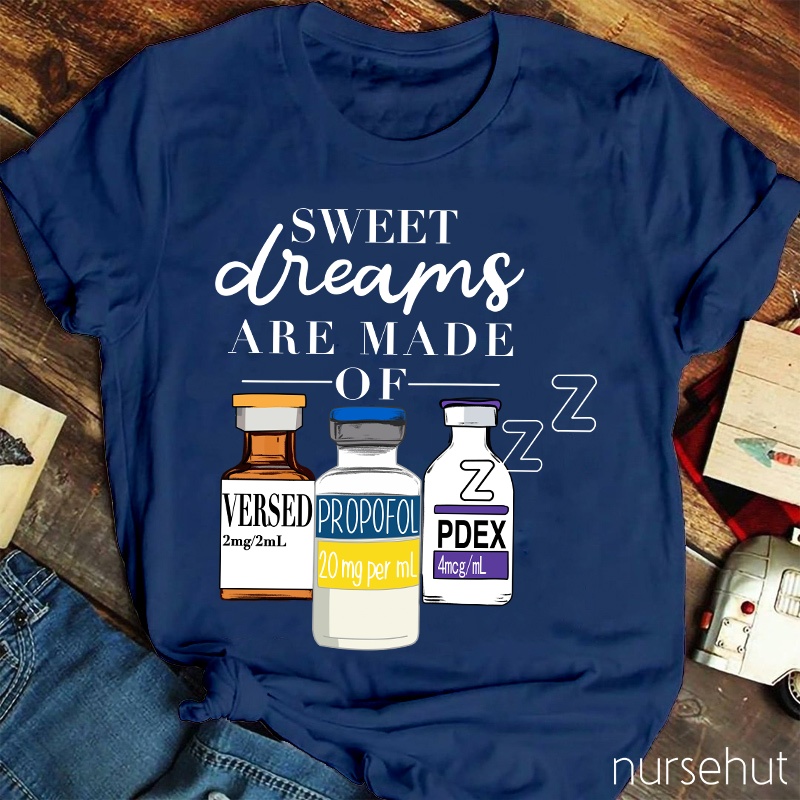 Sweet Dreams Are Made Of Nurse T-Shirt