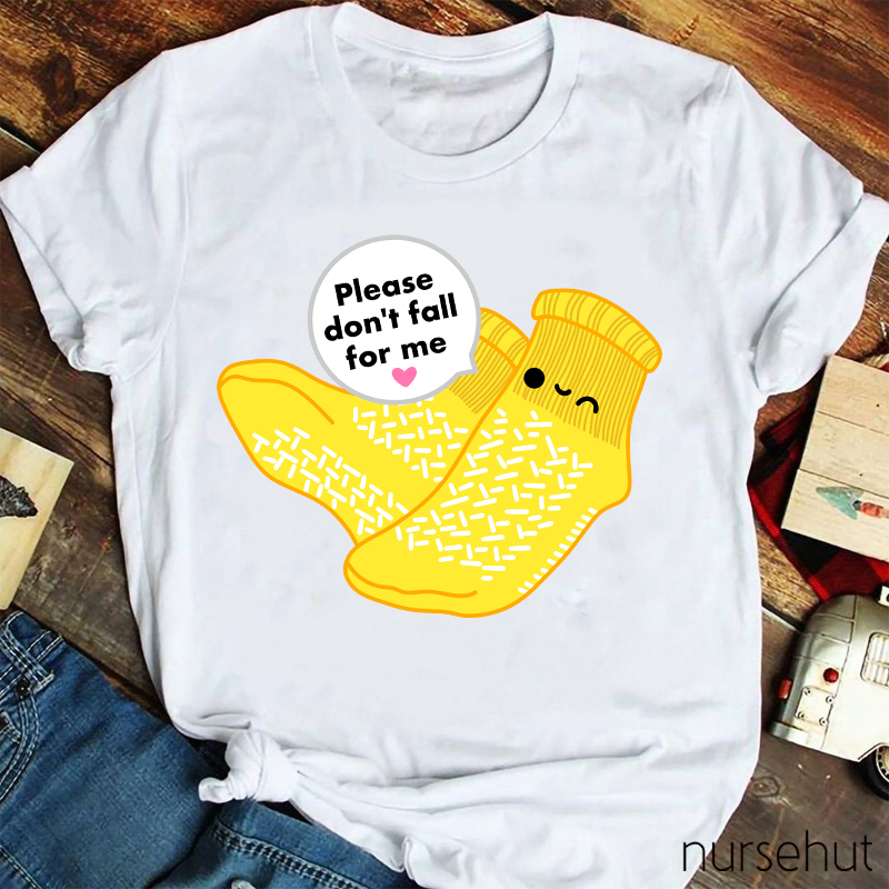 Please Don't Fall For Me Cartoon Socks Cute Nurse T-Shirt