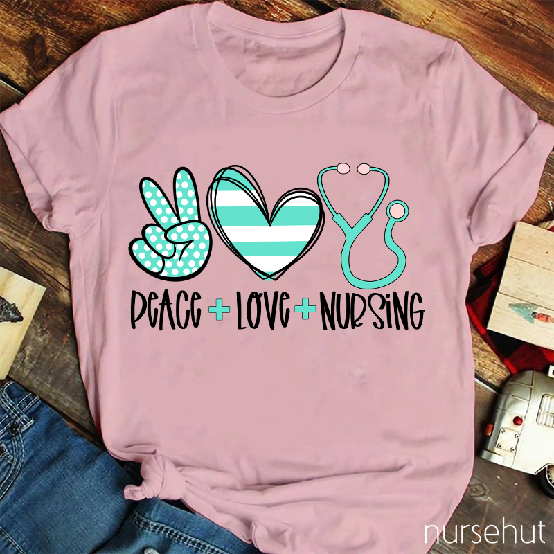 Peace And Love And Nursing T-Shirt
