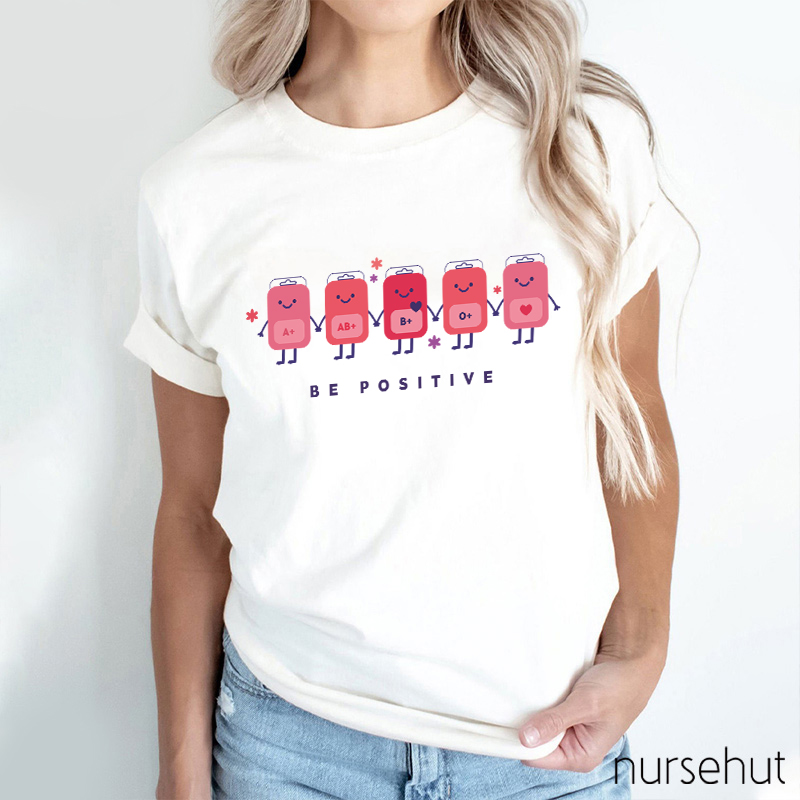 Be Positive Nurse T-shirt