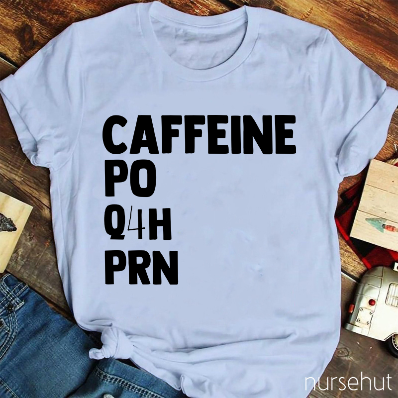 Simple Caffeine PO Q4H PRN Nurse T-Shirt