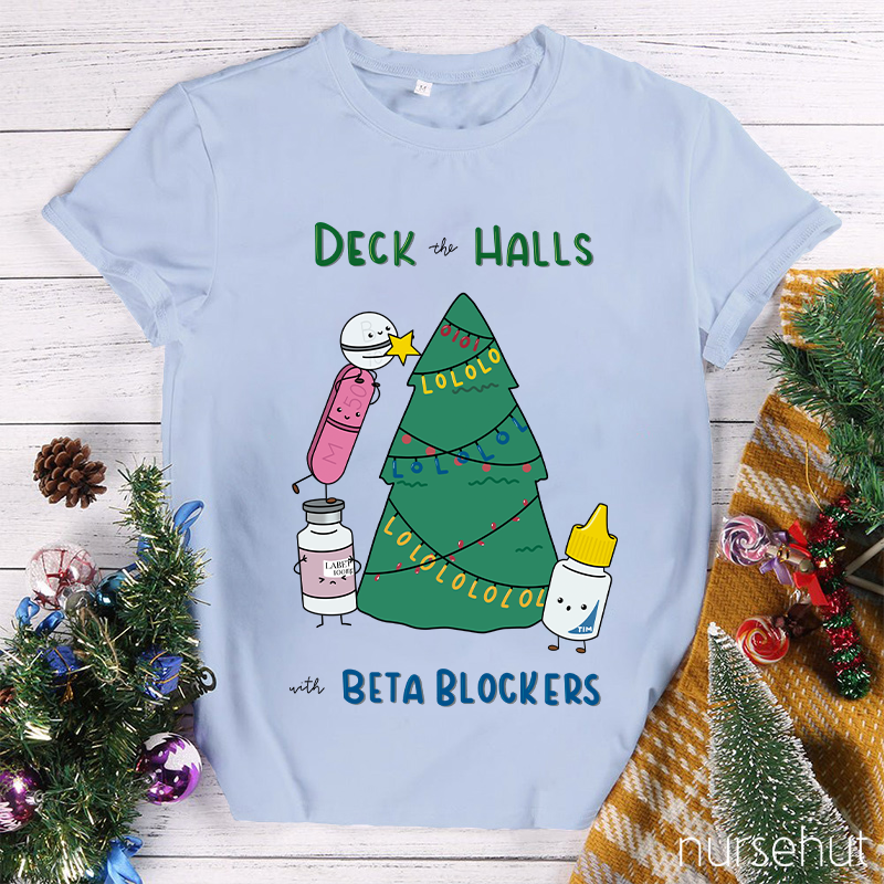 Deck The Halls With Beta Blockers Nurse T-Shirt