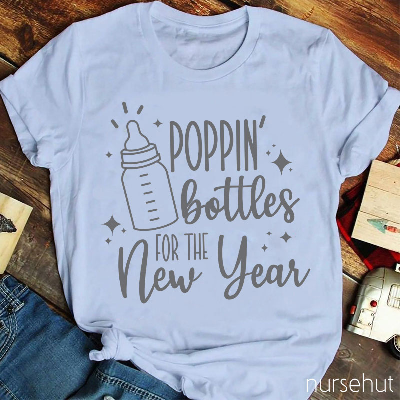 Poppin' Bottles For The New Year Nurse T-Shirt
