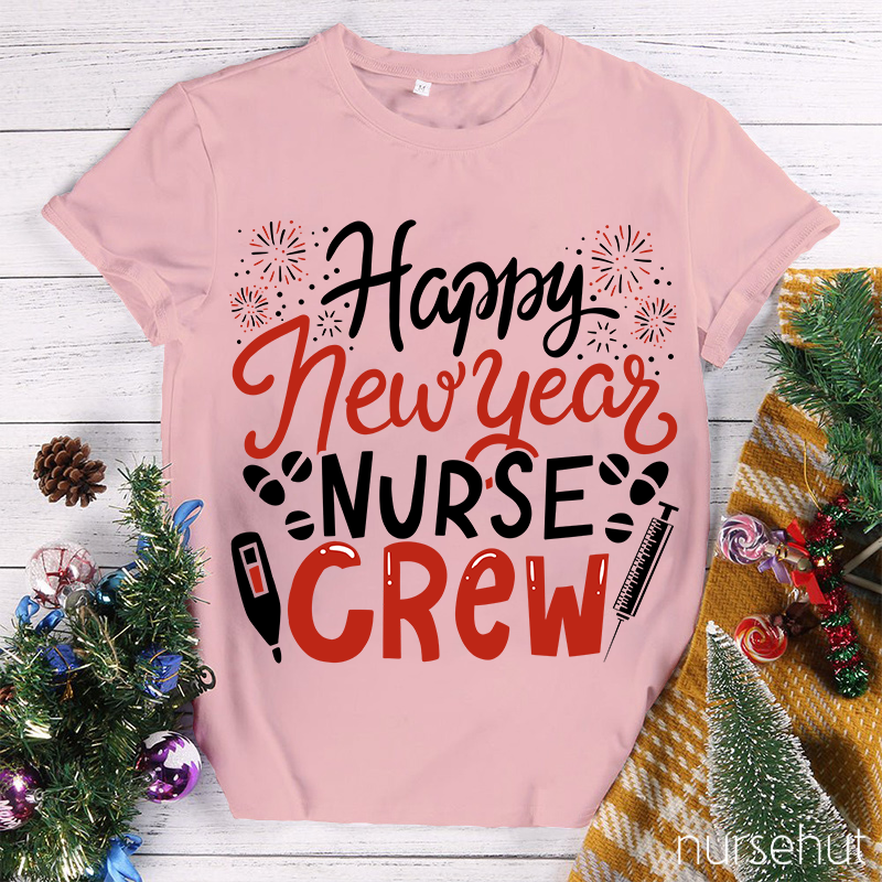 Happy New Year Nurse Crew Nurse T-Shirt