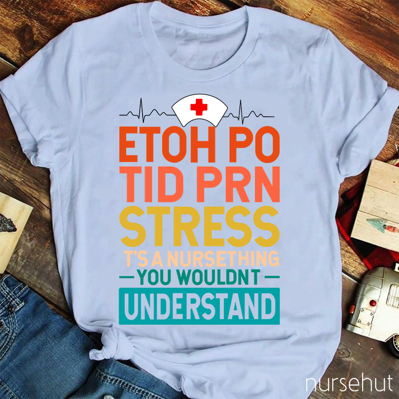 You Wouldn't Understand Nurse T-Shirt